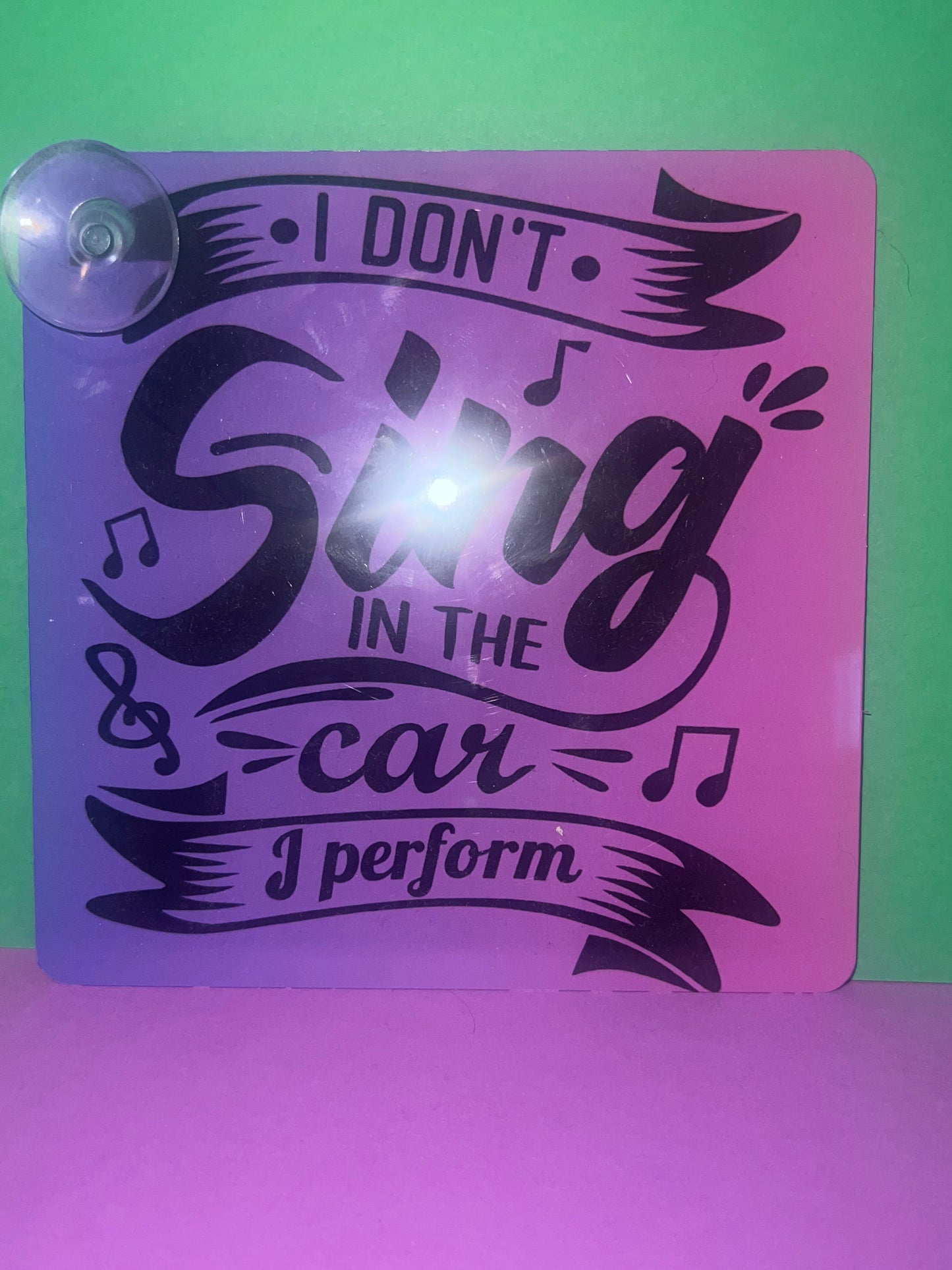 I don’t sing in the car I perform